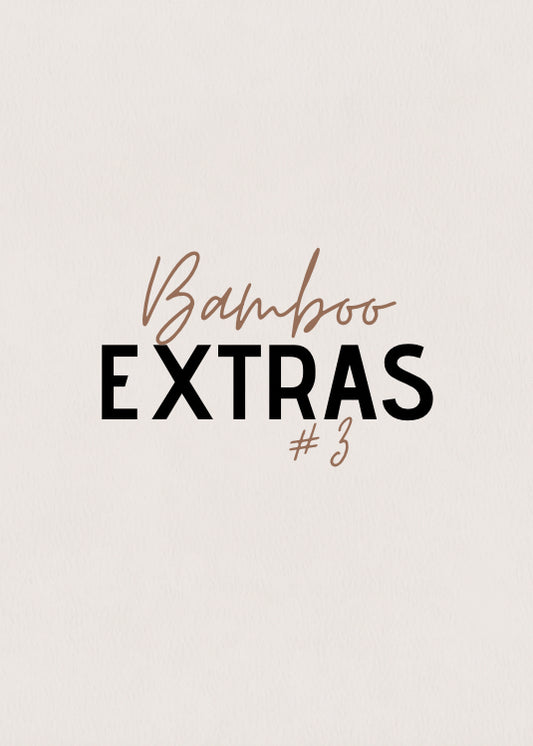 BAMBOO EXTRAS - PO3 (ETA mid/late october)