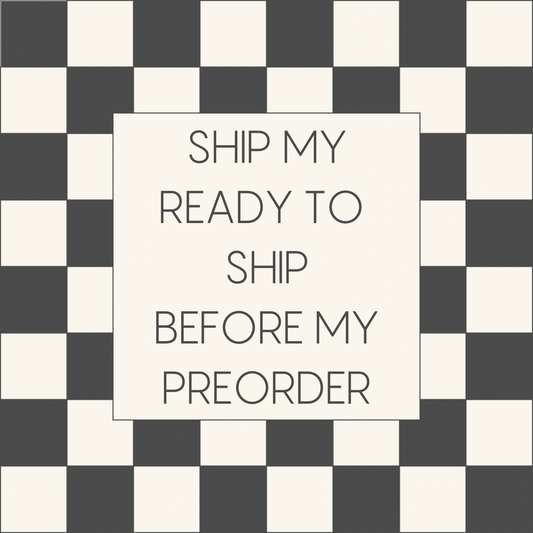 Ship my ‘ready to ship’ items before my preorder